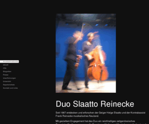 kontrabass.org: duoslaattoreinecke
Duo Slaatto Reinecke
Duo Violine Kontrabass
Repertoire Violine Kontrabass
Duo violin double bass
repertoire violin double bass
Helge Slaatto, Violine violin
Frank Reinecke, Kontrabass double bass contrabbasso contrebass contrabajo
just intonation
Reine Stimmung