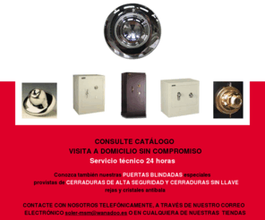 solerserviciotecnico.es: Soler-Seguridad - Cajas fuertes y sistemas de seguridad - Blindaje- Cajas fuertes empotrables y autonomas - Armarios de seguridas - Armarios inifugos- Camaras acorazadas seguridad para bancos
Soler seguridad, Barcelona. Fabricación de cajas fuertes, armarios de seguridad, cerraduras, puertas blindadas, armeros, pasapaquetes, cubetas de ventanilla, etc. Compañía en  constante evolución en sus productos de seguridad con las máximas garantías.