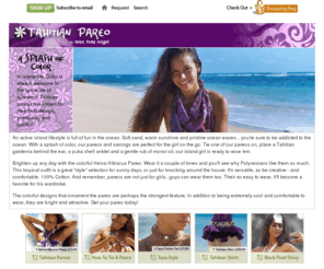 tahitianpareo.com: The Tahitian Pareo - A Splash of Color in Active Island Life
Tie one of our pareos on, place a Tahitian gardenia behind
                the ear, a puka shell anklet and a gentle rub of monoi oil, our
                Black Pearl Girl is ready to wow 'em.