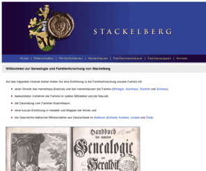 von-stackelberg.de: Genealogie und Familienforschung von Stackelberg
Die Genealogie im Internet beschäftigt sich mit Begriff, Chronik und Geschichte des Herrenhauses, bedeutenden Vorfahren im Mittelalter und der Neuzeit, der Herkunft und dem Stammbaum der Familie aus Deutschland sowie den Wappen und einer Defintion, Beratung und Einführung in die Heraldik.