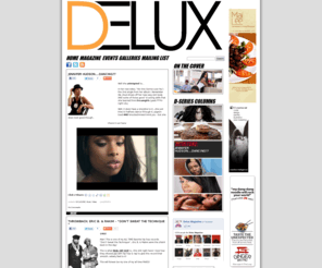 delux-mag.com: DELUX Magazine | Lifestyle Fashion Art Culture Music
Delux Magazine is a personal replication of how “We The People” visualize Lifestyle, Fashion, Art, and Music through the eyes of the true Trend setters & Taste makers of our genration.