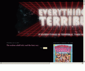 everythingisterrible.com: Everything Is Terrible!
The premier video blog for funny, weird, terrible found footage