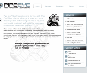 pipeeyeinternational.com: Pipe Eye Video Inspections and Services - Drain Inspection and Cleaning Services
Full range of sewer and storm drain video inspection and cleaning services include robotic CCTV video inspection, root removal, drain cleaning and maintenance, hydro-blasting and hydro-excavating