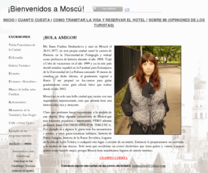 rusia-moscu.ru: ¡Bienvenidos a Moscú!
La capital de Rusia - Moscu. Cualquier servicio turistico. Informacion y ayuda para viajeros. Espanol.