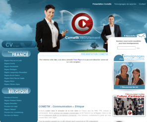 offre-emploi-commercial.com: Recrutement commercial Cometik - Cometik,web agency en France et Belgique recrute des commerciaux.
Agence de conseils en communication dans le Nord, Cometik recrute des commerciaux  dans les agences de Namur, Tournai, Bruxelles et Anvers pour la Belgique, ainsi que pour Lille, Paris, Lyon, Marseille et Tours pour la France.