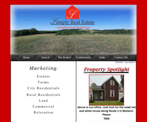 simplyrealestatewv.com: Simply Real Estate
Welcome to Simply Real Estate. I am the Broker/Owner and I am highly compassionate and excited about the service I provide. Furthermore, I believe that personal one on one service is the best approach and my dedication comes from understanding myself as well as my Clients/Customers needs.  You are more than just another number like in many large real estate companies, but a nameâ¦ and a life long friend. This is the reason that I have chosen to run a small business so I can balance most of my time individually with you.  By being your Broker I have a lot of experience to offer you.  When it comes down to marketing your property I know what avenue to take.