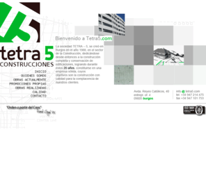 tetra5.com: .: Tetra5 Construcciones :.
Desde el año 1988 en el sector de la Construcción, dedicándose desde entonces a la construcción completa, conservación de edificaciones y reformas.