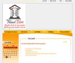 mnelan.com: Maison d'un Nouvel lan
La Maison dun Nouvel lan, une résidence pour personnes âgées autonomes ou semi-autonomes offrant tous les services professionnels dans un climat familial. Organisme sans but lucratif (OSBL) certifié par le Ministère. 