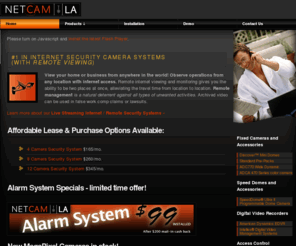 netcamla.com: Security Camera Systems, Surveillance Systems, Home Security Cameras, Remote Video Surveillance, DVR, Surveillance Video : Netcam-LA : Los Angeles
We provide security camera systems including CCTV, video surveillance, remote video surveillance, and digital video recorders (DVR) for the Los Angeles and Orange County areas.