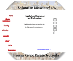 shikoukan.com: Shikoukan Düsseldorf e.V.
Shikoukan Düsseldorf e.V.: Traditionelles japanisches Karate in Düsseldorf-Lichtenbroich. Der Unterricht ist für Jung und Alt konzipiert und bietet eine angenehme Abwechslung von Spaß und ernsten Inhalten. Shikoukan lehrt das Original InyoRyuKarate aus Japan und baut das Training auf dessen Philosophie, sowie Kata, Kihon, Kumite und effektiver Selbstverteidigung auf.