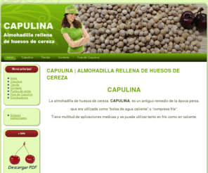 capulina.es: Capulina | la almohadilla rellena de huesos de cereza
CAPULINA - LA ALMOHADILLA RELLENA DE HUESOS DE CEREZA