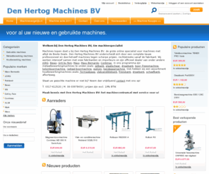 denhertogmachines.nl: Den Hertog Machines te Rhenen Machinehandel gebruikte machines nieuwe machines
Machines kopen doet u bij Den Hertog Machines BV, de grootste online specialist voor machines met altijd de Beste Deals. Den Hertog Machines BV onderscheidt zich door een complete keuze professioneel en doe-het-zelf machines tegen scherpe prijzen, rechtstreeks vanaf de fabrikant. Wij werken intensief samen met onze fabrikanten en importeurs en zijn officieel dealer van onder andere JORG - Bewo –Grit by Fein - Maxx – Maxx Bernardo - Contimac.In ons programma zijn metaalbewerkingmachines te vinden zoals Zetbanken, Plaatscharen, Draaibanken, boor- freesmachines, kolomboren, radiaalboormachines, walsen, bandzaagmachines.Machinehandel van nieuwe machines en gebruikte machines JORG Zetbank,zetbanken,draaibank,draaibanken,metaalbewerkingmachines,houtbewerkingmachines,zaagmachine,zaagmachines,bandzaagmachine,bandzaagmachines,metaalafkortzaag,afkortzaag,Maxxbernardo,bernardo,jorg,jorg machines,bewo,Maxx,Bernardo,Gritbyfein,slagschaar,schaar,vingerzetbank,gebruikte machines 