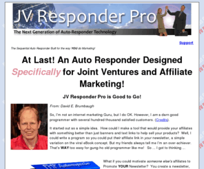 jvresponderpro.com: JV Responder Pro - The Professional Sequential Auto-Responder
By having more flexibility than a standard autoresponder, you can configure  JV Responder Pro to motivate your affiliates and JV partners to promote your newsletter  more effectively. 