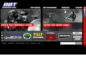 bbtsports.com: BBT - BAD BOYZ TOYZ
Bad Boyz Toyz - Chicagolands largest paintball, skateboarding, shoes and apparel retail outlet.