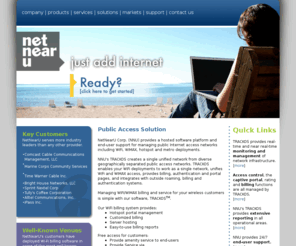 netnearu.com: WIFI Billing Software, Wireless Network Management, End User Support-NetNearU
NETNEARU PROVIDES SOFTWARE AND MANAGES YOUR WIRELESS NETWORK. NNU PROVIDES 24.7 END USER SUPPORT. NNU CAN HELP WITH YOUR WIRELESS DEPLOYMENT.