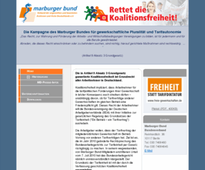 rettet-die-koalitionsfreiheit.net: Marburger Bund, Verband der angestellten und beamteten Ärztinnen und Ärzte Deutschlands e.V.
Der Marburger Bund vertritt die Interessen der angestellten und beamteten Ärztinnen und Ärzte Deutschlands aus allen Tätigkeitsbereichen wie Krankenhäuser und Universitätskliniken, Behörden und Einrichtungen der Sozialversicherung, Bundeswehr und Zivildienst, Betrieben und Pharmaindustrie, ... Die berufliche Situation von Ärztinnen und Ärzten hat sich insbesondere durch Gesetzgebung und die zunehmende Ökonomisierung des Gesundheitswesens stark verändert. Dennoch haben die Gründermotive des marburger bundes von 1947 ihre volle Gültigkeit bewahrt: Humane Arbeitsbedingungen und leistungsgerechte Bezahlung sind ebenso grundlegende Ziele des marburger bundes wie zeitgemäße Medizinerausbildung sowie qualitätsorientierte Weiter- und Fortbildung. Das Engagement vieler Kolleginnen und Kollegen haben wir unsere Erfolge und das Vertrauen von inzwischen rund 80.000 Mitgliedern zu verdanken. Sie haben den marburger bund zu dem gemacht, was er heute ist: zu größten Ärzte-Organisation mit freiwilliger Mitgliedschaft in Deutschland und Europa.