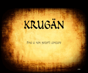 krugan.net: Krugän
Sito che illustra la trilogia del krugän, e che tratta della letteratura e dei racconti fantasy in generale. - www.krugan.org - www.krugan.it - www.krugan.net