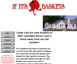 ifitsbaskets.com: If It's Baskets
If It's Baskets creates custom gift baskets for any occasion.  Same day delivery available.