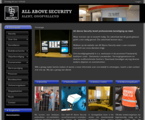 aa-security.nl: All Above Security - Security, Surveillance en Service Centre
All Above Security bied u een breed scala als het gaat om beveiliging zoals; evenementen, surveillance, verkeersregeling, sluitelbeheer, persoonsbeveiliging, cameraobservatie, telefoonservice, en alarmopvolgingen.