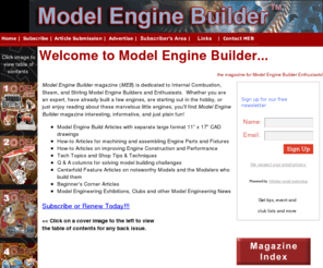 modelenginebuilder.com: Model Engine Builder Magazine. Model IC engines. Clubs, Events, News, New 
models, Chat. Model Engine Building Enthusiast
Model IC engines
building magazines. Internal combustion techniques,
builders advice, beginners, articles, plans. Engine
Builders tours. Clubs, Events for the Model Engine
Builder. Magazine.