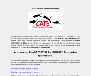 cats-tools.com: CATS Tools
RisckCATS Requirements analysis toos for ISO 26262, 26262, 61508, EN61511, 61511, 50128, 50129, 60880, 61513, 6213, 62138, 13849, 62061, 25119, 26262 