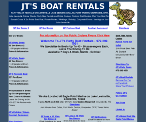 jtsboatrentals.com: Party Boat Rentals Lake Lewisville Lewisville Dallas DFW TX.
Lake Lewisville Party Boat Rentals, JT's Party Boat Rentals on Lake Lewisville offers Private Charters & Public Cruises! JT's Party Boat Rentals We Specialize In Boats Up To 40-50 passenger serving Dallas, Fort Worth, Grapevine, Denton, DFW, Texas, Hire The Nicest Party Boats in North Texas!