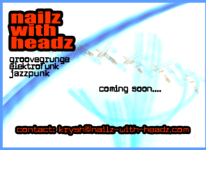 nailz-with-headz.com: nailz with headz: elektrofunk x jazzpunk x groovegrunge
nailz with headz