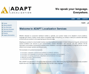 adapt-localization.org: Welcome to ADAPT Localization
ADAPT Localization - Your Partner for Expert Translations and Localization in the Fields of Life Sciences and IT / Telecommunications.