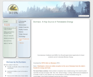 biomassisorganic.com: WFPA | Policy | Biomass
Biomass is the country’s largest source of domestic renewable energy, supplying five times as much energy as wind and 
				solar power combined.