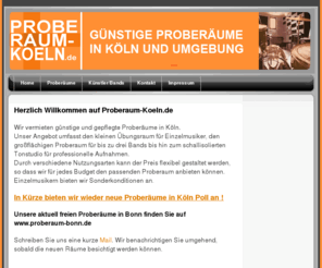 proberaum-koeln.de: Proberaum Köln - günstige Proberäume im Raum Köln und der Umgebung - Home
Gepflegte Proberäume in Köln. Wir haben noch Proberäume frei. Gute Ausstattung & zentrale Lage. Mieten ab 50€. Sauberes WC. Videoüberwachtes Objekt. Ebenerdiges Be-und Entladen.