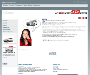hyrbilfor99.com: www.Hyrbilfor99.com - Biluthyrning i Malmö - hyrbilar, biluthyrning, hyrbil, hyr bil, hyra bil
Vi har hyrbilen du söker oavsett om det är en personbil, kombibil, minibuss, skåpbil eller släp, till de lägsta priserna du kan hitta