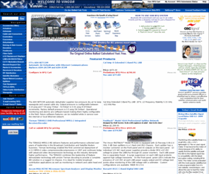 multibeamfeed.com: Vincor Ltd. Satellite Communications and Earth Station Antenna Product Catalog
Vincor Limited is your one stop shop for all of your earth station antenna and satellite communication service and product.  We sell, install and service worldwide.  We distribute antenna, antennas, fiber optics, actuators, de-icing, heating solutions, dish covers, antenna controllers, feedhorns, LNB's, LNA's, racks, mounts, support systems, modulators, demodulators, receivers, splitter networks, test equipment, accessories and more.