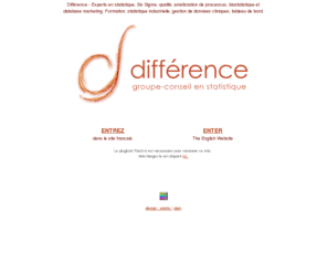 difference-gcs.com: Difference groupe-conseil en statistique
Différence - Experts en statistique, Six Sigma, qualité, amélioration de processus, biostatistique et database marketing. Formation, statistique industrielle, gestion de données cliniques, tableau de bord.