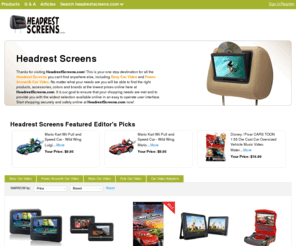 headrestscreens.com: Headrest Screens | Sony Car Video | Power Car Video | HeadrestScreens.com

Thanks for visiting HeadrestScreens.com! This is your one stop destination for all the Headrest Screens you can't find anywhere else, including Sony Car Video and Power Acoustik Car Video. No matter what your needs are you will be able to find the right products, accessories, colors and brands at the lowest prices online here at HeadrestScreens.c