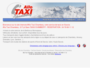 taxi-chambery.com: Allo Taxi  Chambry - rservation de taxis - taxi  Chambry en Savoie, liaison vers les aroports et stations ski
Allo Taxi Chambry - rservation de taxi  Chambry - socit de taxis  Chambry en Savoie - Taxis berlines, monospaces - CB accepte - Liaison depuis Chambry vers les stations de ski - Taxi gare et aroport Chambry - taxis aroport Grenoble