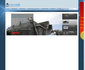 zayvenroofing.com: Zayven - A Dallas/Fort Worth Roofing Company
Based in the Dallas/ Fort Worth area, Zayven Construction provides quality residential and commercial roofing by using top of line residential roofing products and experienced crews with over 20 years experience.