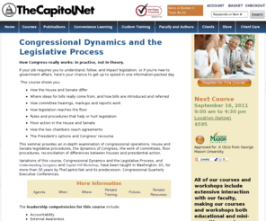 congressdynamics.com: TheCapitol.Net > Congressional Dynamics and the Legislative Process
Congressional Dynamics and the Legislative Process, a course from TheCapitol.Net. If understanding and following legislation is now part of your job, or if you are new to government affairs, here's your chance to get up to speed in a single information-packed day. You will hear the fascinating behind-the-scenes story of how public policy becomes law. We help you understand Washington and Congress TM