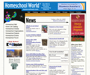 home-school.com: Homeschool World: "The World's Most Visited Homeschool Site"
The latest homeschooling news, articles, organizations, events, forum, Homeschool Mall, and much, much more!