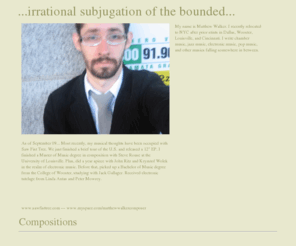 matthewwalker.net: Matthew Walker
Matthew Walker is a member of the Society of Composers, Inc.  Become a member, create your own profile webpage, and promote your music