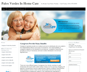 palosverdesinhomecare.com: Palos Verdes In Home Care | In-Home Care Palos Verdes | Palos Verdes In Home Care Services
Caregivers typically provide non-medical services to individuals who are unable to live independently without some type of assistance. The responsibilities of caregivers depend on the individual circumstances.