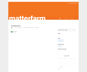 matterfarm.com: matterfarm : ammunition
Ammunition is an international design group providing services in product design, brand strategy, interactive design, graphic identity, and package design.
