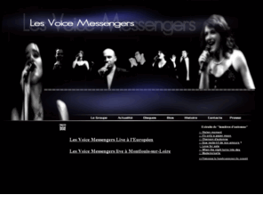 voice-messengers.com: Les Voice Messengers vous souhaitent la bienvenue
Bienvenue sur le site officiel des Voice Messengers / Welcome to the official Web Site of the Voice Messengers.