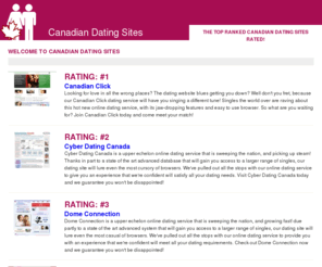 canadiandatingsites.net: Canadian Dating Sites
Welcome to one of the fastest growing Canadian dating sites online, an Canadian personals service overflowing with tons of exciting new features! Canadian singles all over are raving about how much faster and efficient our Canadian date database runs, and the number of satisfied clients is through the roof! Canadian love is clearly in the air as thousands of lucky singles have, and continue to, use our site with glowing results. So come reap the benefits of our exciting new site and find your very own Canadian date now!