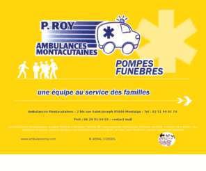 ambulanceroy.com: pompes funebres montaigu vendee ambulance transport sanitaire taxi assistance funeraire obseque
Ambulances Montacutaines pompes funebres montaigu vendee ambulance transport sanitaire taxi assistance funeraire conseil obseque deuil deces cercueil transport malade salon funeraire transport mort