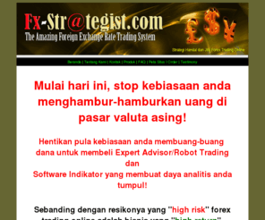 fx-strategist.com: Strategi Forex| Strategi Handal dan Jitu Forex Trading Online | Tips dan Trik Forex Trading
Strategi Handal dan Jitu Forex Trading Online, Tips dan Trik Meraih Profit Signifikan Melalui Forex Trading Online