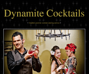 dynamitecocktails.com: Dynamite Cocktails :: Seattle's premier cocktail catering service
Dynamite Cocktails :: Seattle's premier cocktail catering service. Hand-forged cocktails for any occasion!