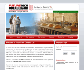 futuretechcement.com: fibre based cements, fibre based cements manufacturers, cements, cements manufacturers, fibre based cements manufacturer, fibre based cements, cements manufacturer from India, Punjab, Ludhiana
At FutureTech, we work to provide high quality and reliable product to customers and communities. We advance the well-being of those we serve through our efforts to pursue innovative industry solutions and efficiency advancements and to promote a sustainable future. Our mission is to serve the cement needs of our customers. FutureTech Cement has establish itself as one of the top companies in the industry in terms of efficiency and performance.There are some qualities that define and differentiate us.