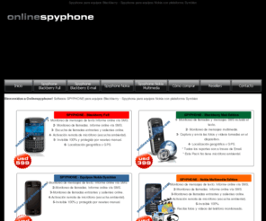 onlinespyphone.com: SPYPHONE PARA IPHONE, SPY PHONE PARA BLACKBERRY, SPY PHONE PARA  WINDOWS MOBILE, SPYPHONE PARA NOKIA CON PLATAFORMA SYMBIAN,CELULAR ESPIA, INTERCEPTOR CELULAR GSM, TELEFONO ESPIA IPHONE-BLACKBERRY-WINDOWS MOBILE, ESPIONAJE CELULAR,ESCUCHAS CELULARES
 SPYPHONE PARA IPHONE, SPY PHONE PARA BLACKBERRY, SPY PHONE PARA  WINDOWS MOBILE, SPYPHONE PARA NOKIA CON PLATAFORMA SYMBIAN,CELULAR ESPIA, INTERCEPTOR CELULAR GSM, TELEFONO ESPIA IPHONE-BLACKBERRY-WINDOWS MOBILE, ESPIONAJE CELULAR,ESCUCHAS CELULARES