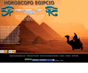 horoscopo-egipcio.com: HOROSCOPO EGIPCIO
Horoscopo Egipcio. Introduce tu fecha de nacimiento y descubre bajo la proteccion de que Dios Egipcio has nacido y las cualidades que te otorga. 