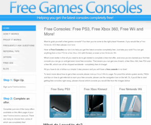 free-consoles.com: Free Consoles - Claim A Free PS3, Free Xbox 360 Or Free Wii Now!
Free consoles - Get a free PS3, free Xbox 360 with kinnect, free Nintendo Wii and loads more free stuff by following our simple 3-Step guide